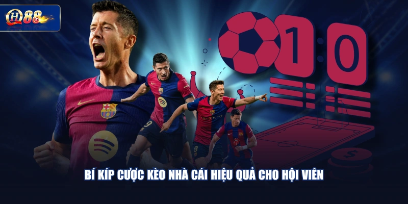 Bí kíp cược kèo nhà cái hiệu quả cho hội viên