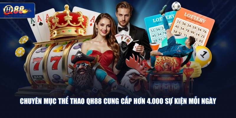 Chuyên mục thể thao QH88 cung cấp hơn 4.000 sự kiện mỗi ngày