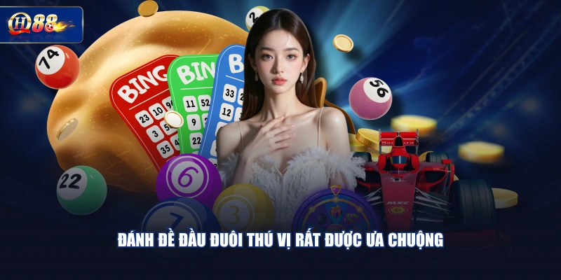 Đánh đề đầu đuôi thú vị rất được ưa chuộng