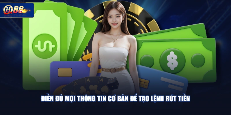 Điền đủ mọi thông tin cơ bản để tạo lệnh rút tiền