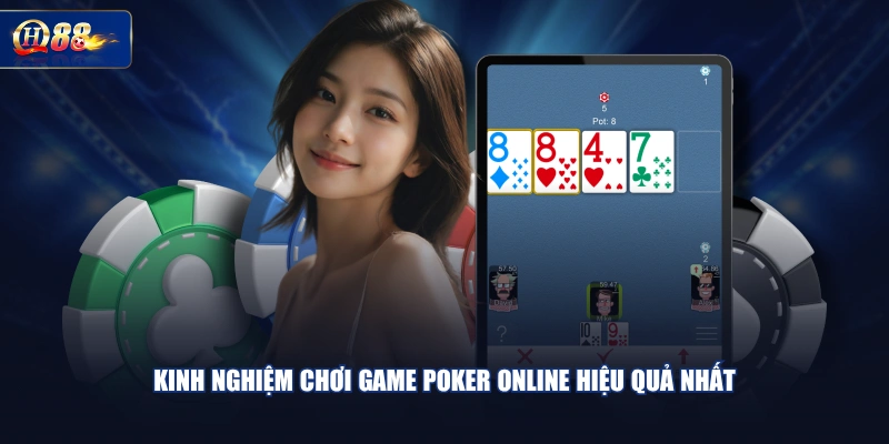 Kinh nghiệm chơi game Poker online hiệu quả nhất