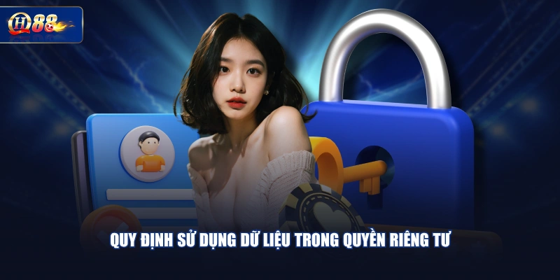 Quy định sử dụng dữ liệu trong quyền riêng tư 