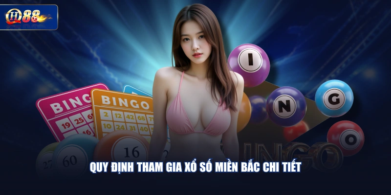 Quy định tham gia xổ số miền Bắc chi tiết