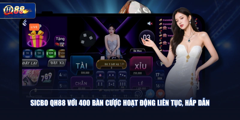 Sicbo QH88 với 400 bàn cược hoạt động liên tục, hấp dẫn