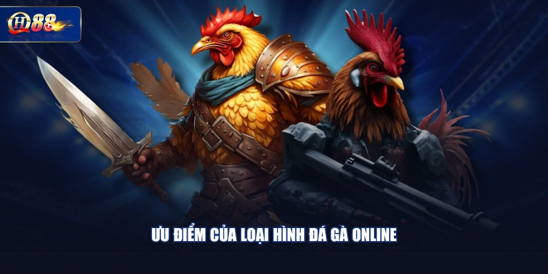 Ưu điểm của loại hình đá gà online