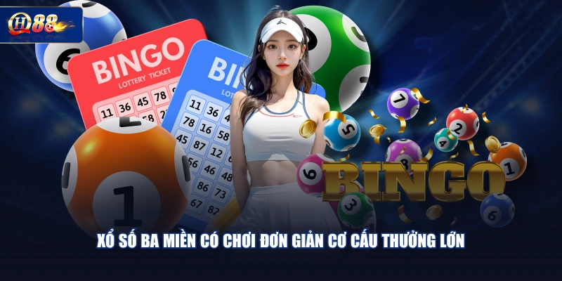 Xổ số ba miền có chơi đơn giản cơ cấu thưởng lớn