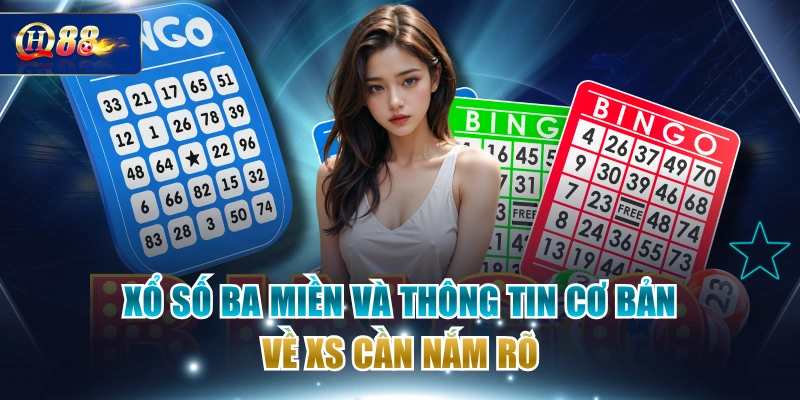 Xổ Số Ba Miền Và Thông Tin Cơ Bản Về XS Cần Nắm Rõ